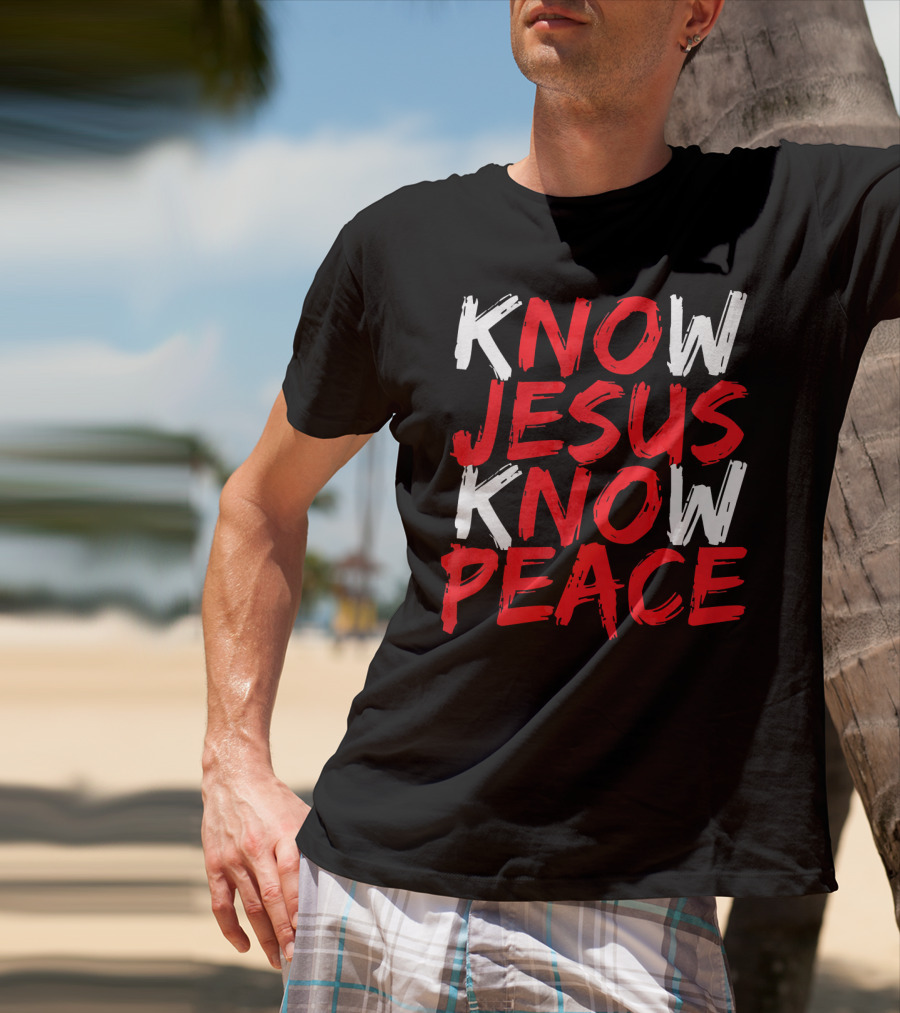 Know Jesus Know Peace Christian Bible Verse Scripture T-Shirt