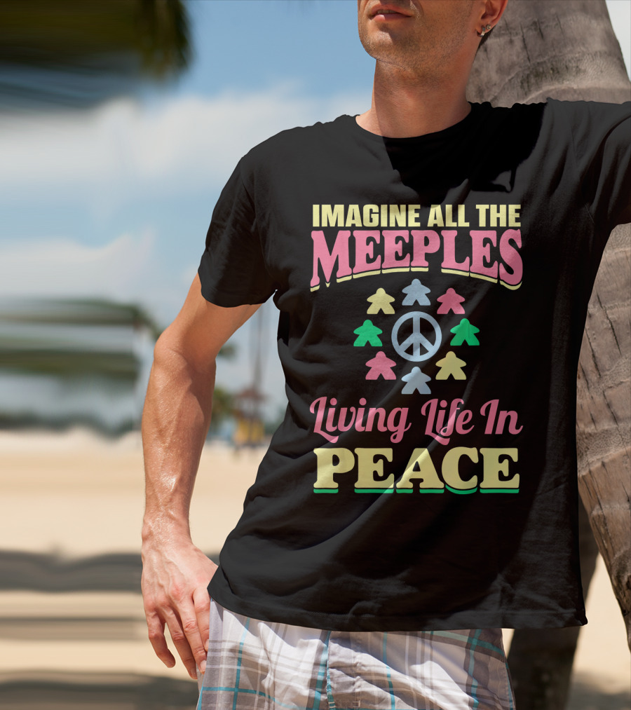Imagine All The Meeples Living Life In Peace T-Shirt