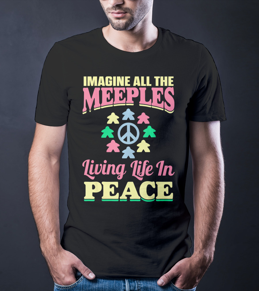 Imagine All The Meeples Living Life In Peace T-Shirt