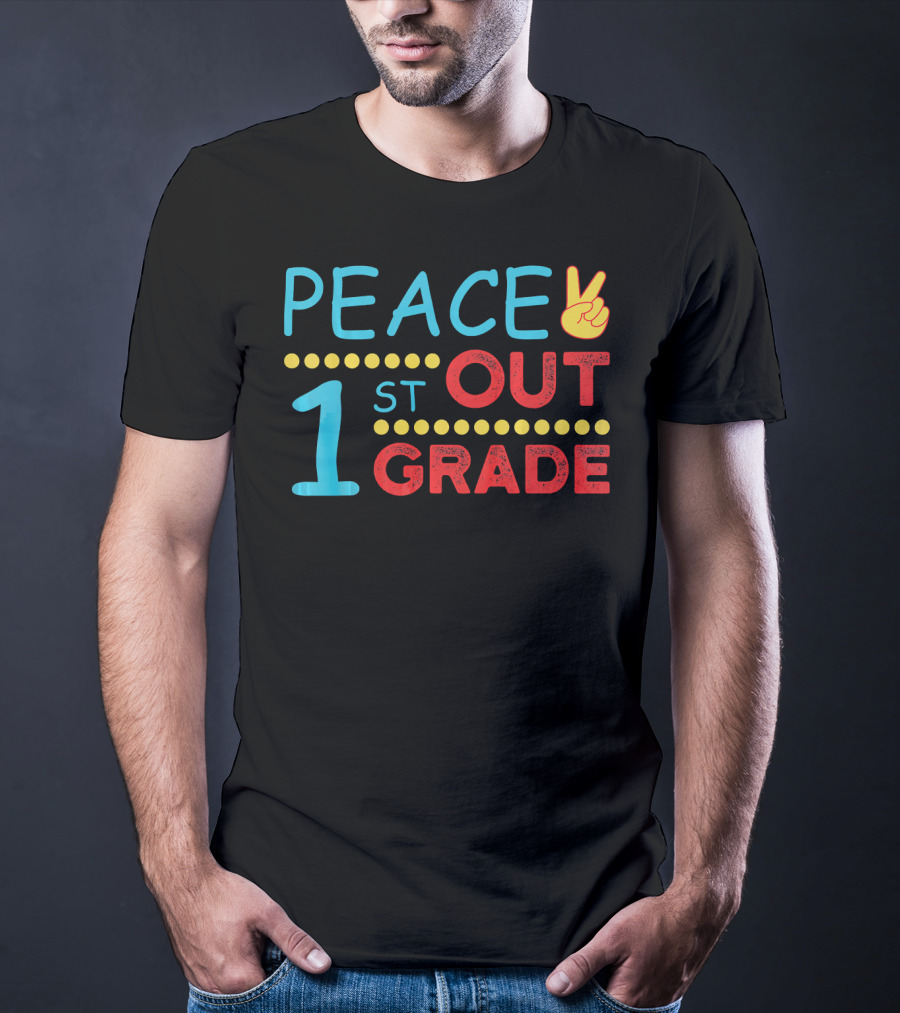 Peace Out 1st Grade Last Day Of School T-Shirt
