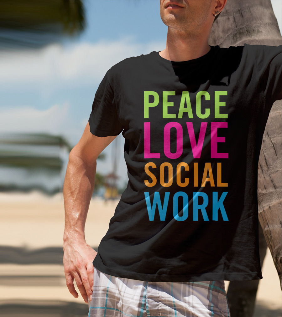 Peace Love Social Work Support Help Care T-Shirt