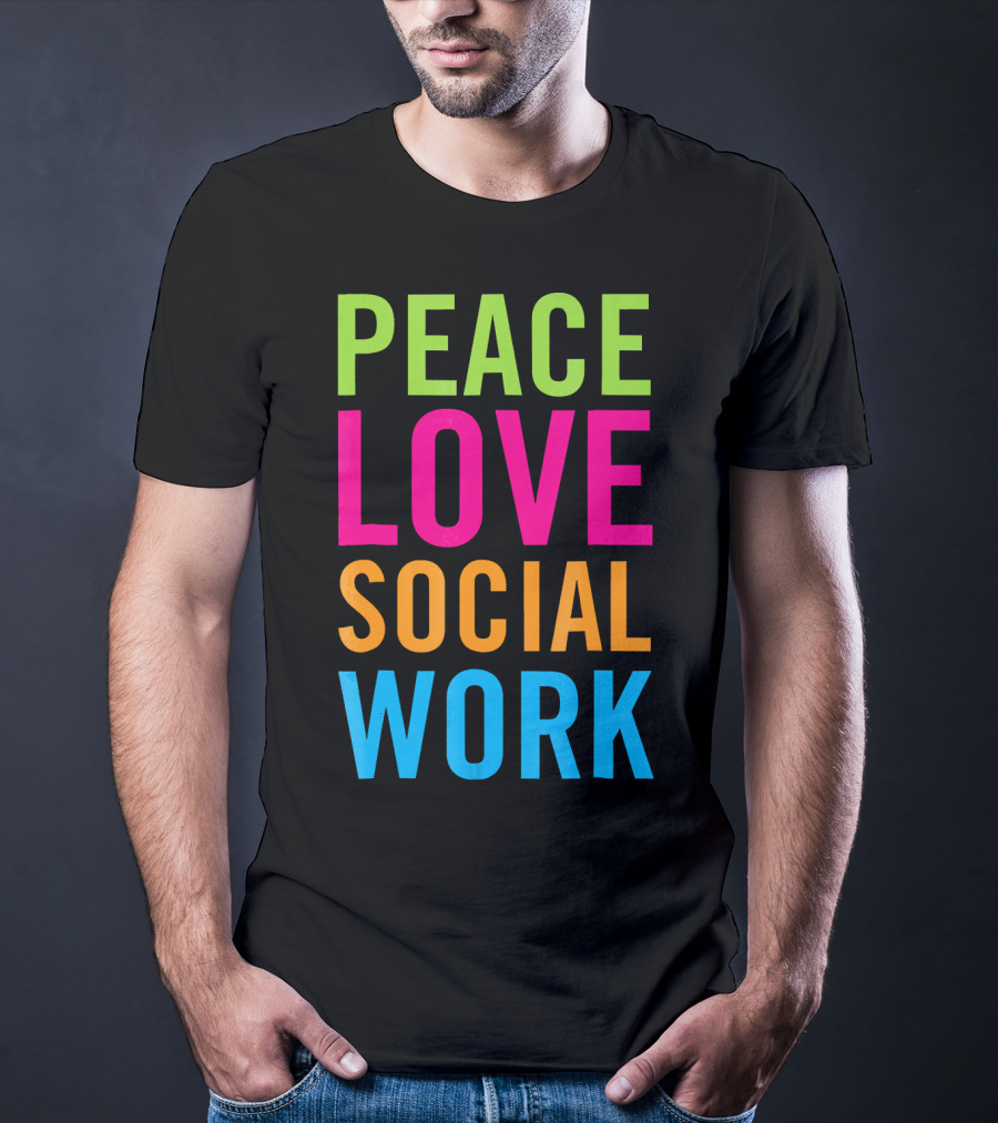 Peace Love Social Work Support Help Care T-Shirt