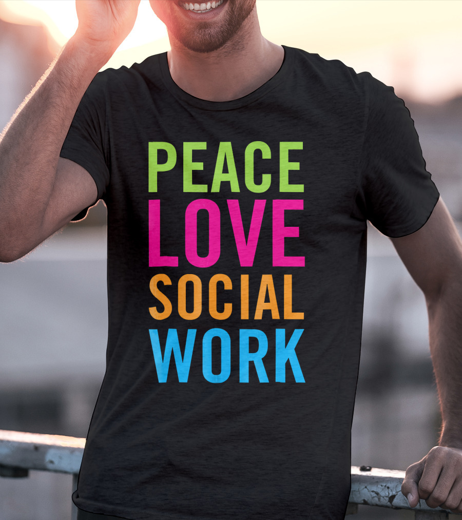 Peace Love Social Work Support Help Care T-Shirt