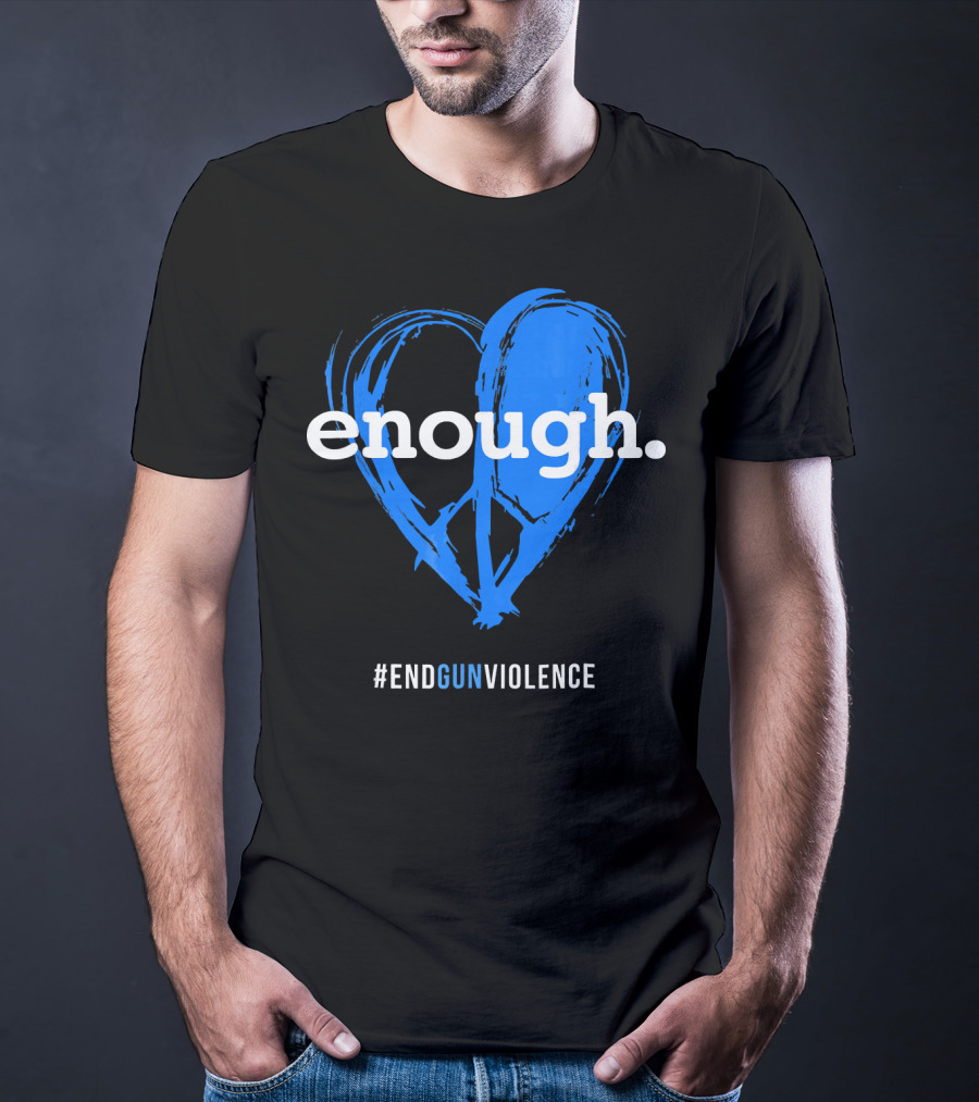Enough Is Enough End Gun Violence Blue Heart T-Shirt