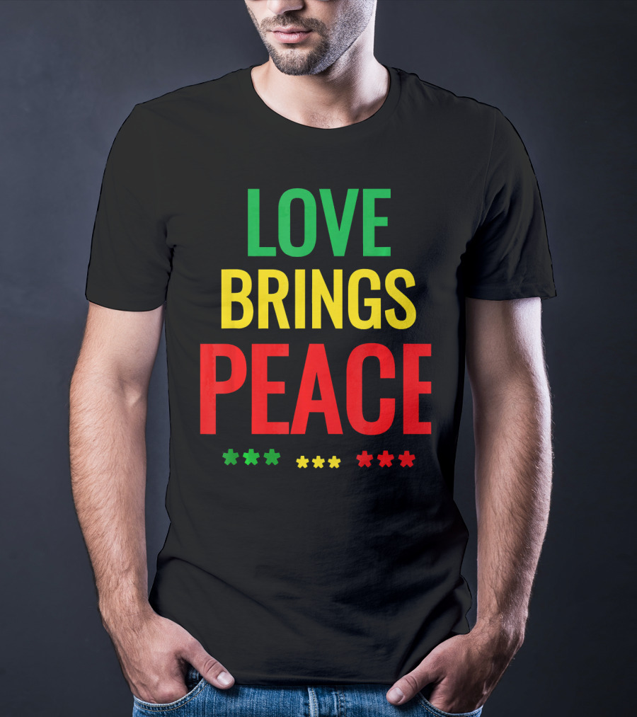 Love Brings Peace Rasta Good Vibe Reggae Colors T-Shirt