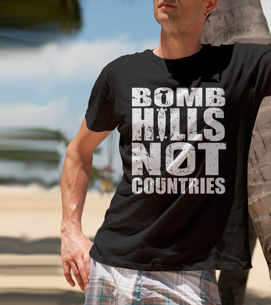 Bomb Hills Not Countries Longboarding Peace T-Shirt