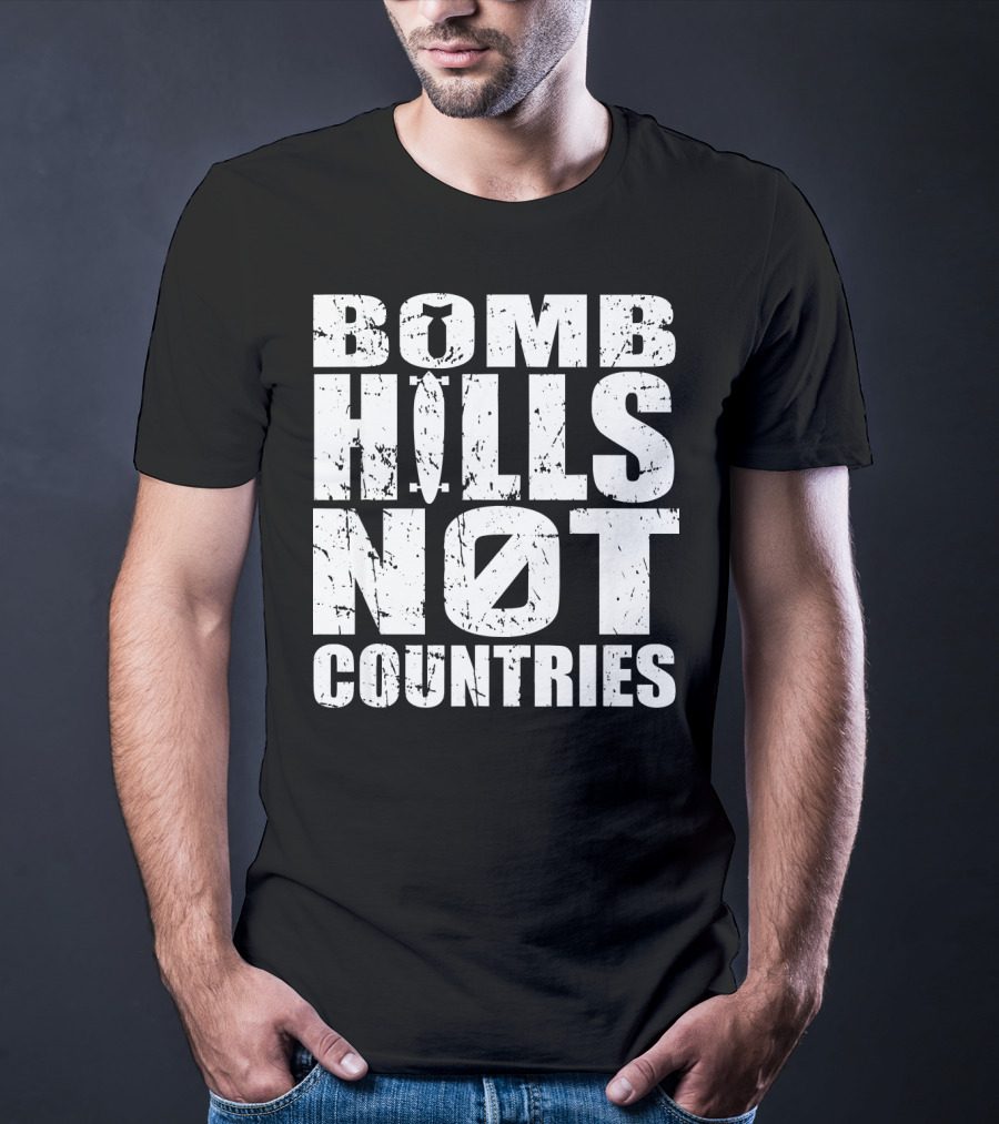 Bomb Hills Not Countries Longboarding Peace T-Shirt