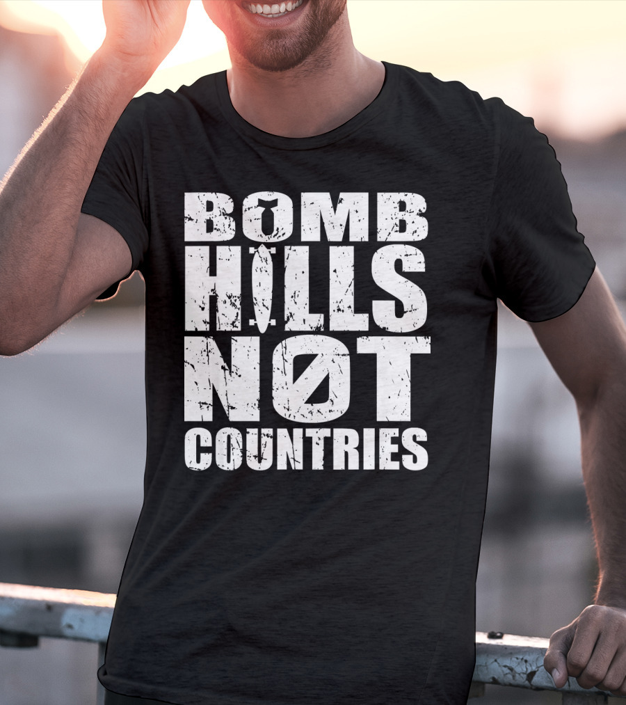 Bomb Hills Not Countries Longboarding Peace T-Shirt