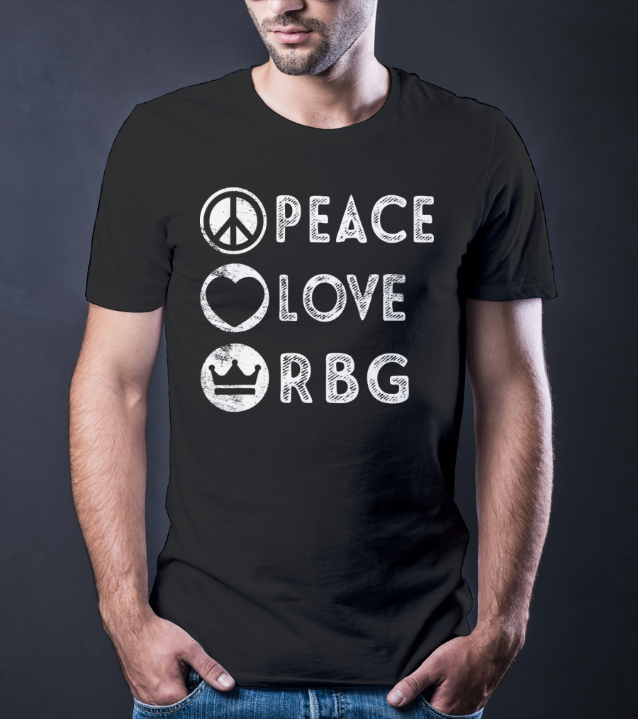 Peace Love Crown RBG Ruth T-Shirt