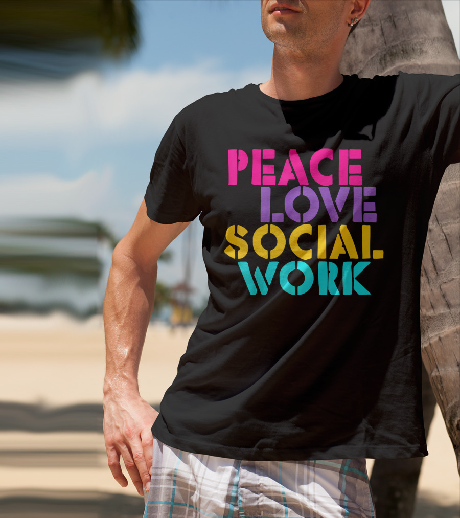 Peace Love Social Work T-Shirt