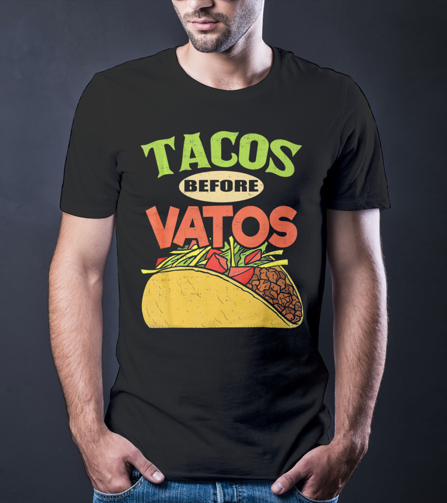 Tacos Before Vatos Funny Taco T-Shirt
