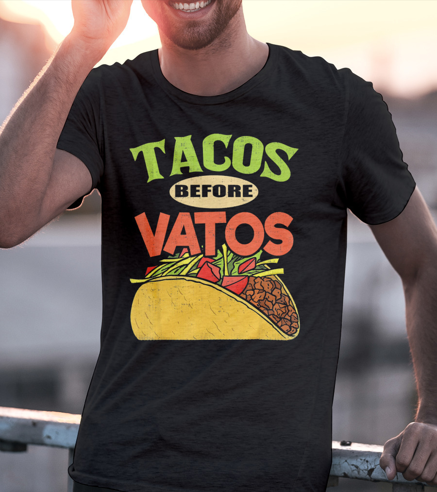 Tacos Before Vatos Funny Taco T-Shirt