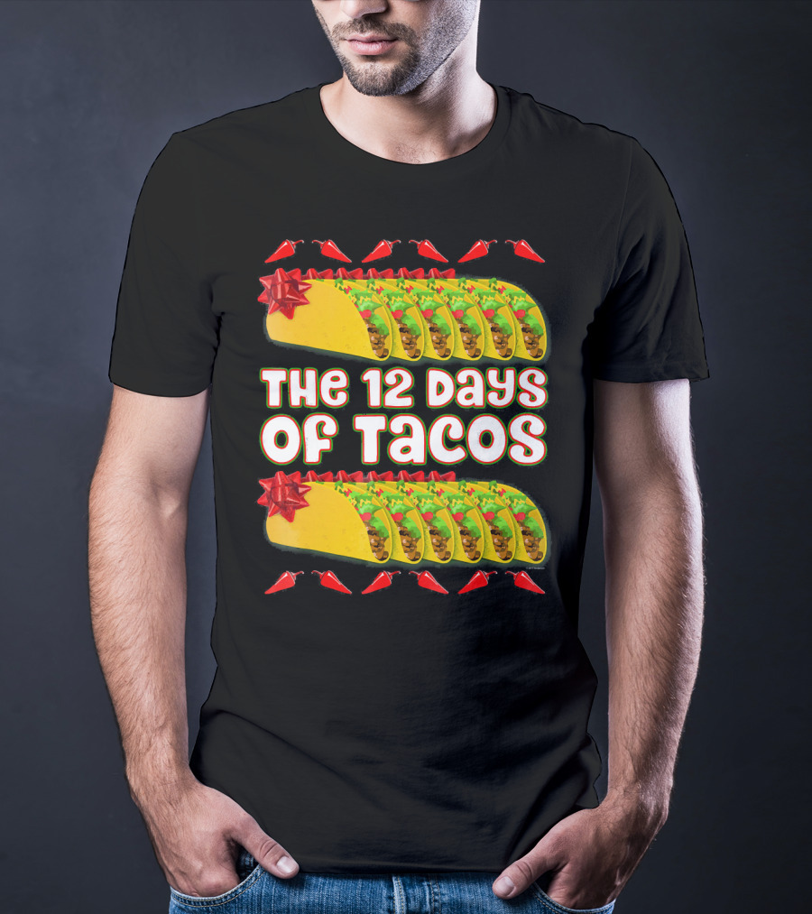 THE 12 DAYS OF TACOS Christmas Parody With Chili Peppers And Gift-Wrapped Tacos T-Shirt