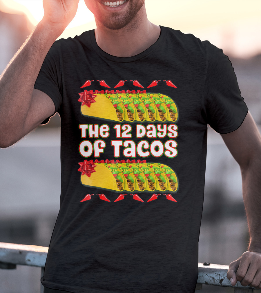 THE 12 DAYS OF TACOS Christmas Parody With Chili Peppers And Gift-Wrapped Tacos T-Shirt