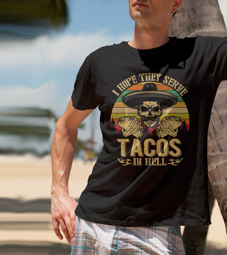I Hope They Serve Tacos In Hell Vintage Skull Sombrero Retro Sunset T-Shirt