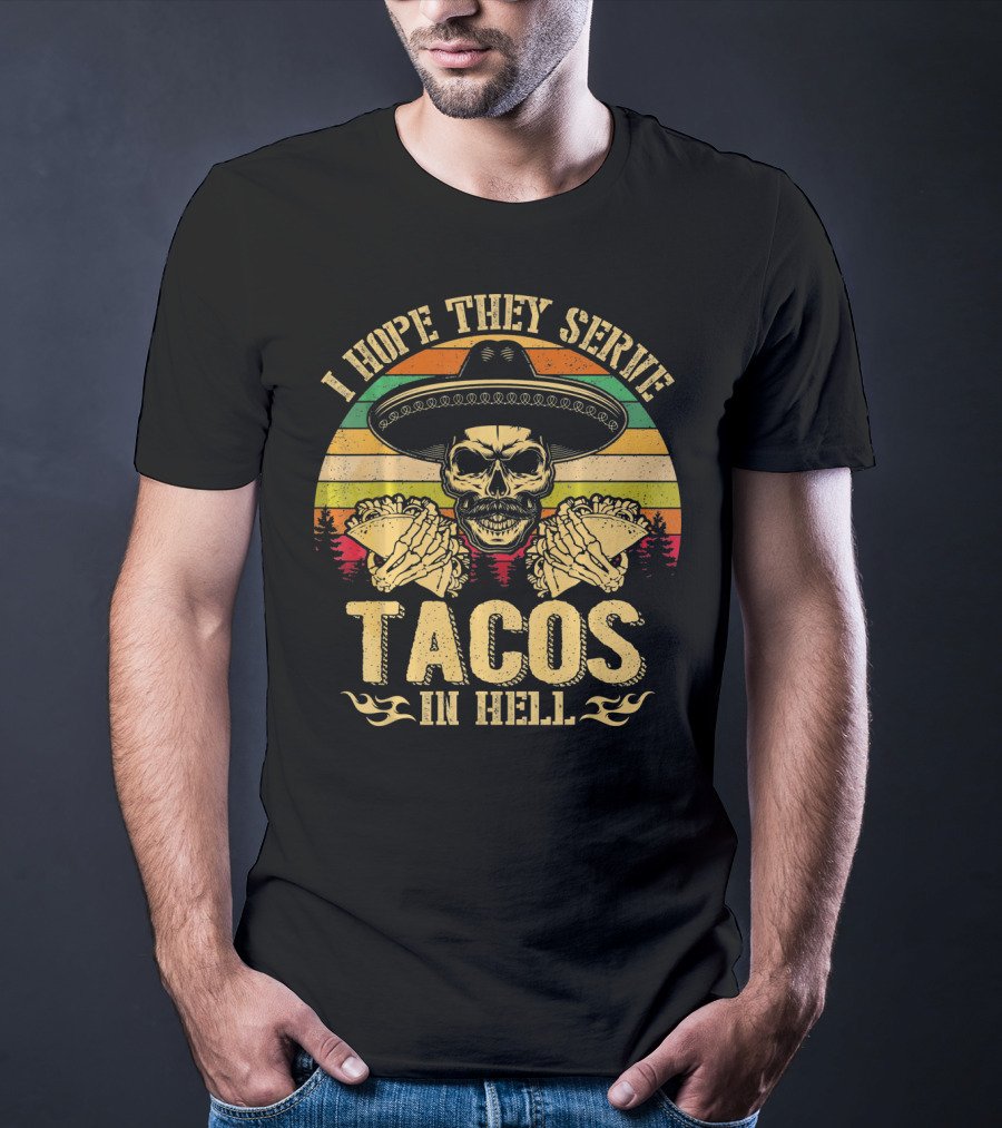 I Hope They Serve Tacos In Hell Vintage Skull Sombrero Retro Sunset T-Shirt