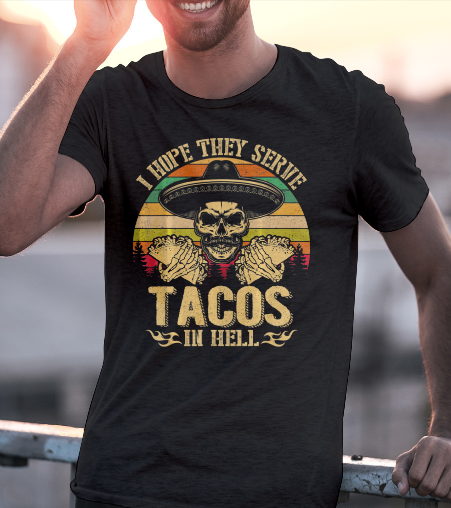 I Hope They Serve Tacos In Hell Vintage Skull Sombrero Retro Sunset T-Shirt