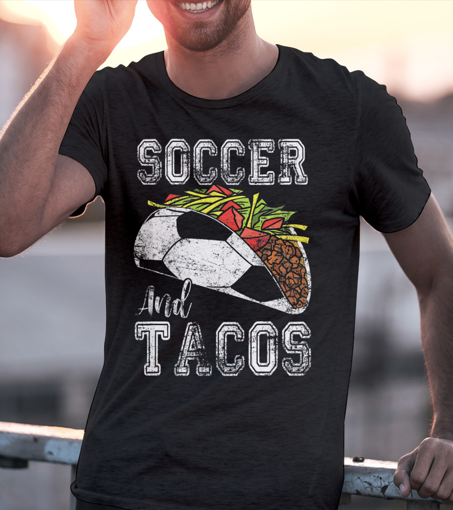 Soccer And Tacos Funny Taco Sports Lovers Delight T-Shirt