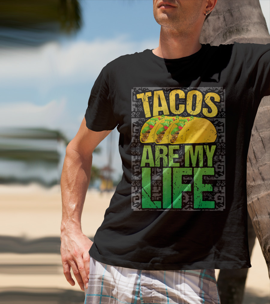 Tacos Are My Life Mexican Food Humor T-Shirt