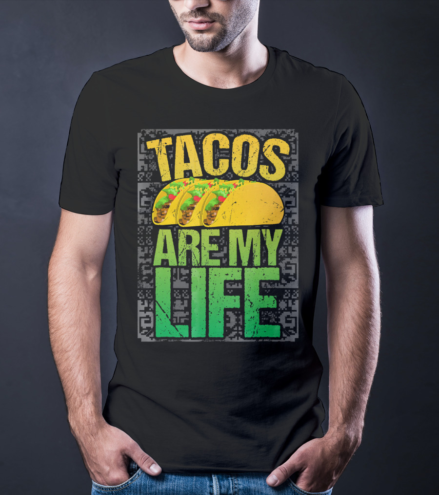 Tacos Are My Life Mexican Food Humor T-Shirt