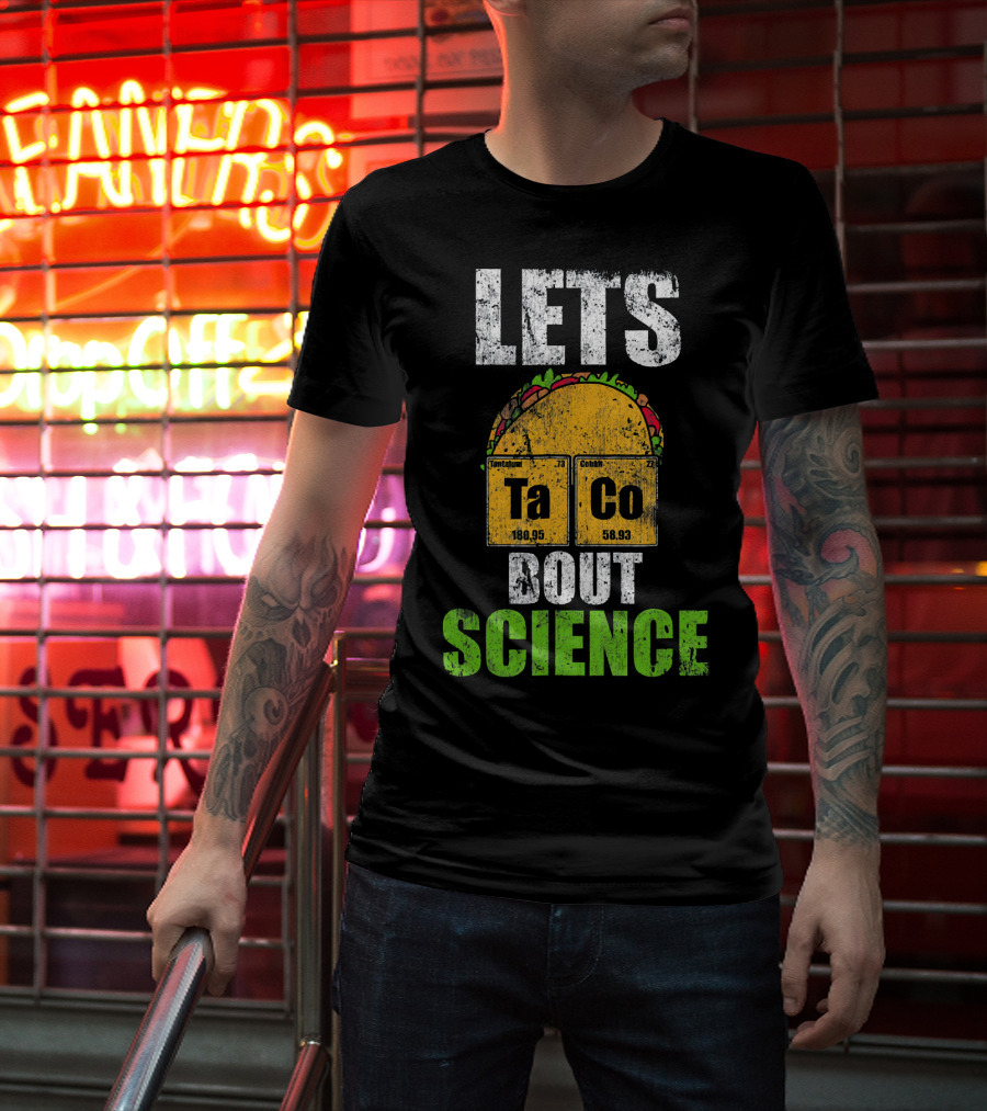 Lets Taco Bout Science Ta Co Periodic Table Elements T-Shirt