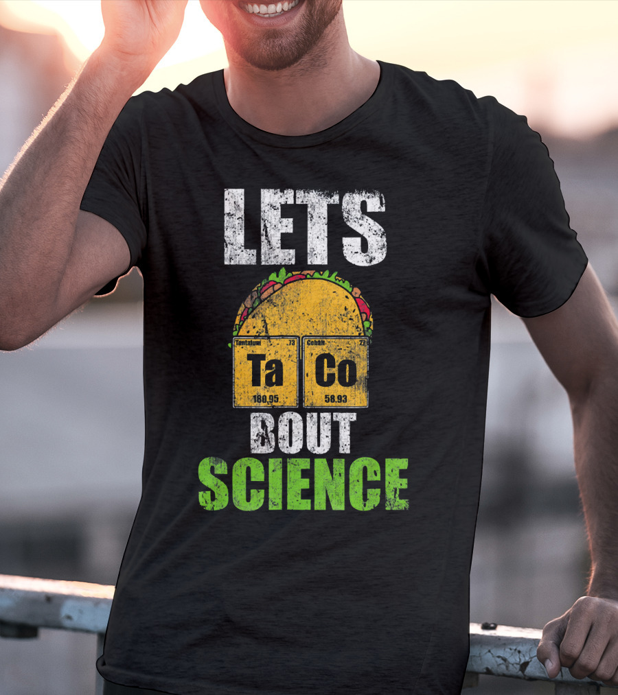 Lets Taco Bout Science Ta Co Periodic Table Elements T-Shirt
