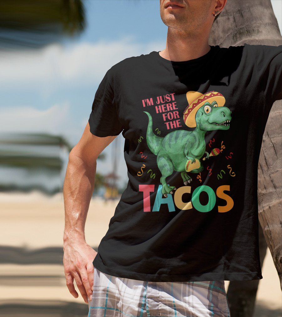 I'm Just Here For The Tacos Rex Cinco Sombrero Fiesta T-Shirt
