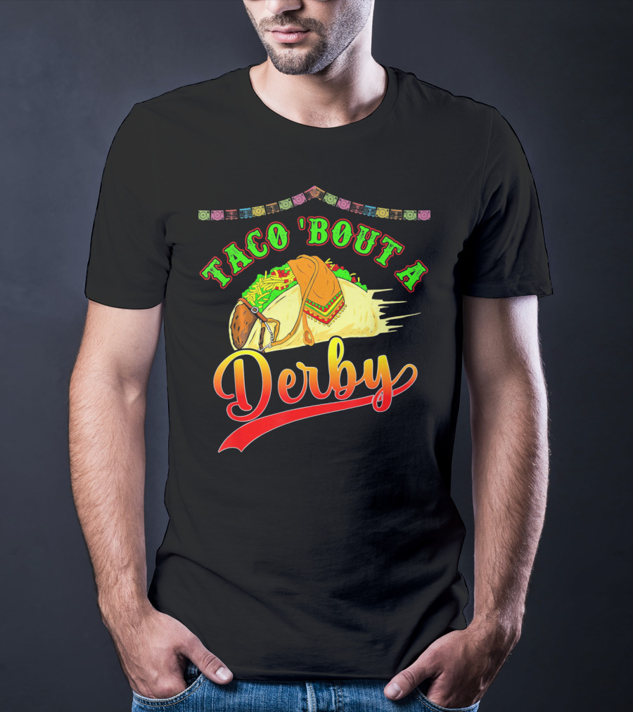 Taco 'Bout A Derby Mexican Kentuc Party T-Shirt