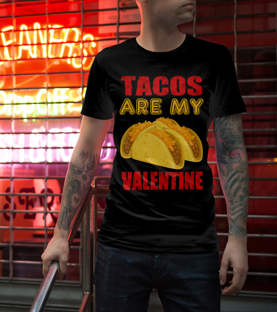 Tacos Are My Valentine Three Cheese Tacos T-Shirt