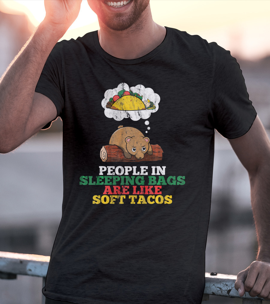 People In Sleeping Bags Are Like Soft Tacos Bear Dreaming Of Taco T-Shirt