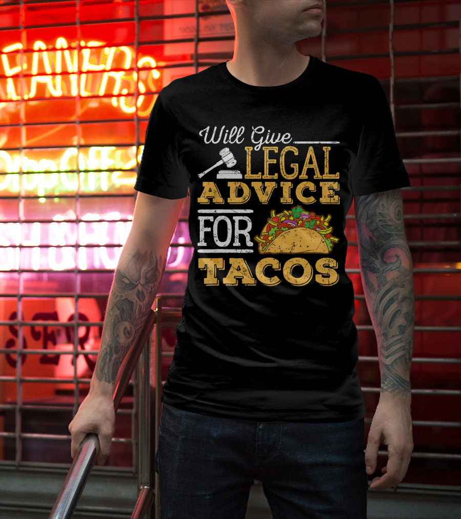 Will Give Legal Advice For Tacos T-Shirt