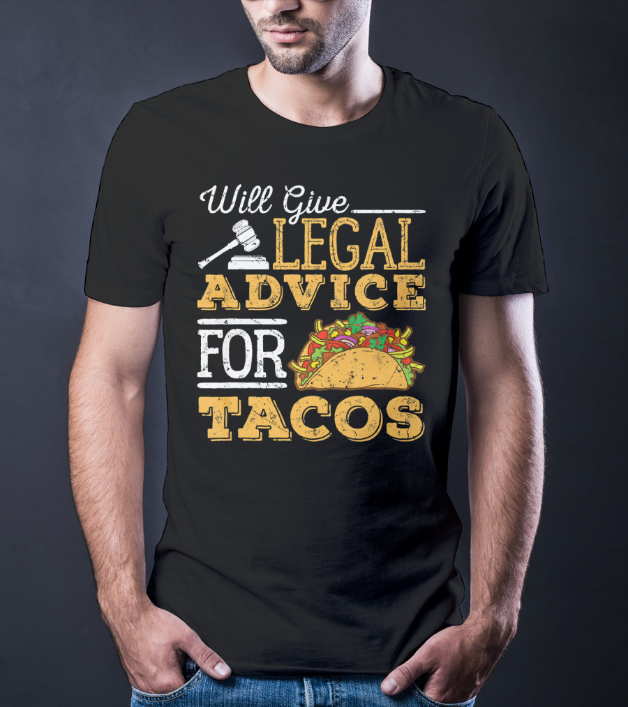 Will Give Legal Advice For Tacos T-Shirt