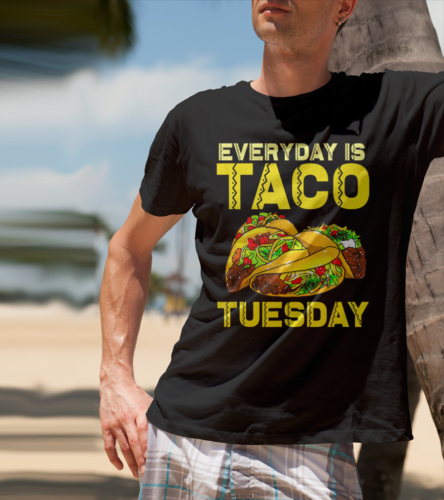 Everyday Is Taco Tuesday Taco Party T-Shirt