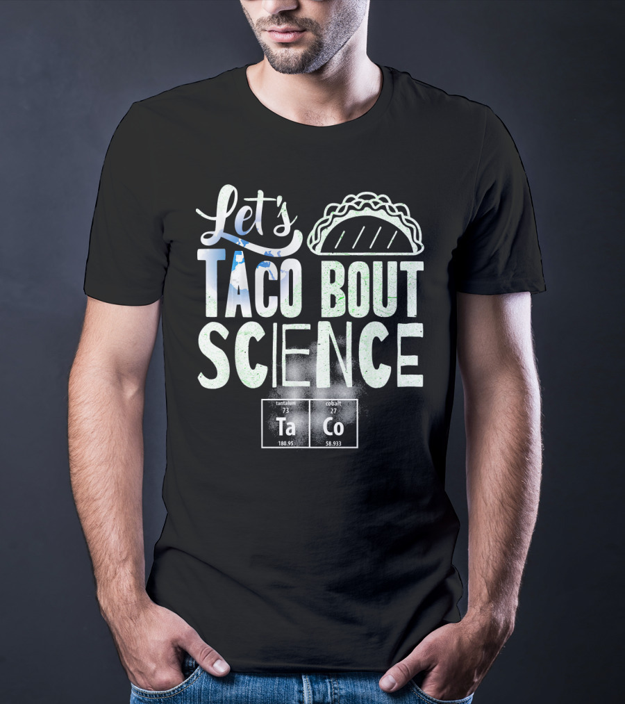 Let's Taco Bout Science March Periodic Elements T-Shirt
