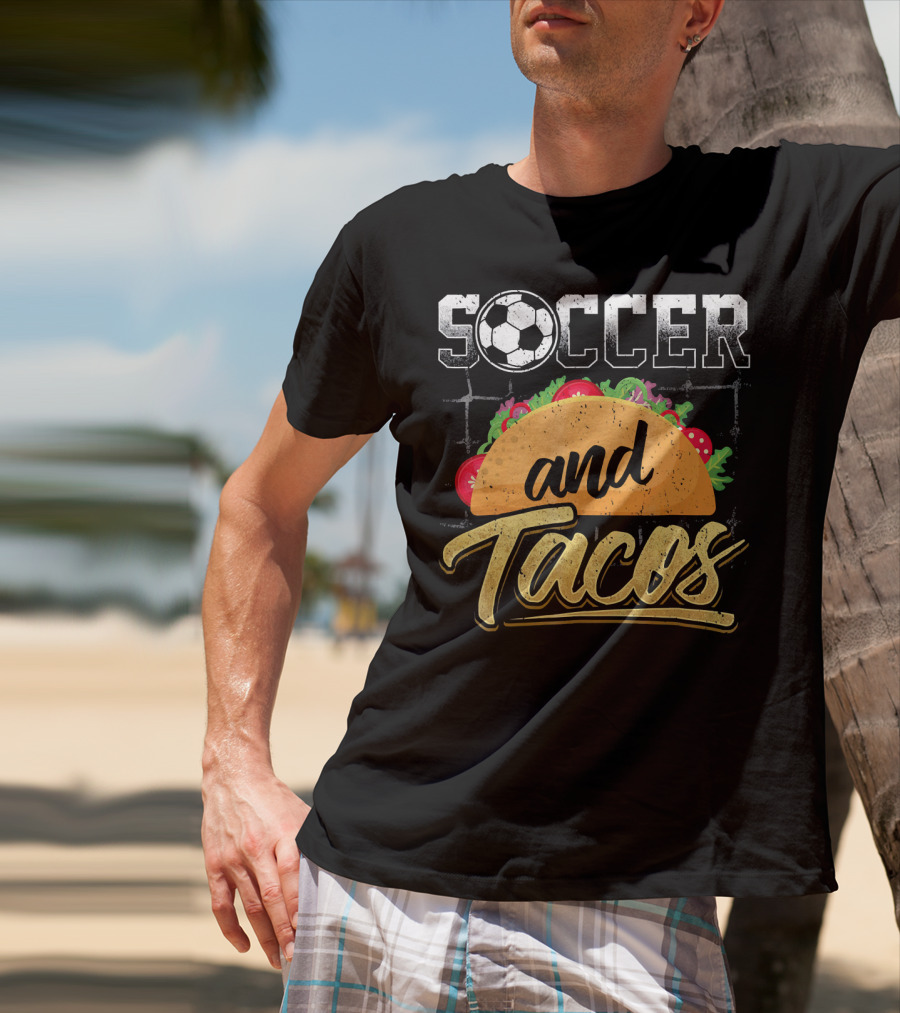 Soccer And Tacos Funny Soccer Mexi Soccer And Tacos T-Shirt