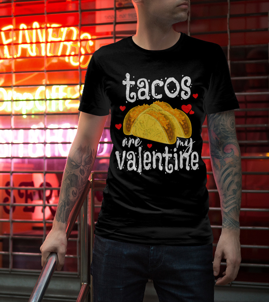 Tacos Are My Valentine Valentine With Hearts And Tacos T-Shirt