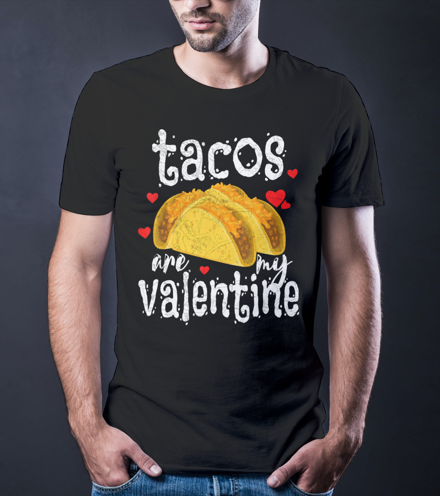Tacos Are My Valentine Valentine With Hearts And Tacos T-Shirt