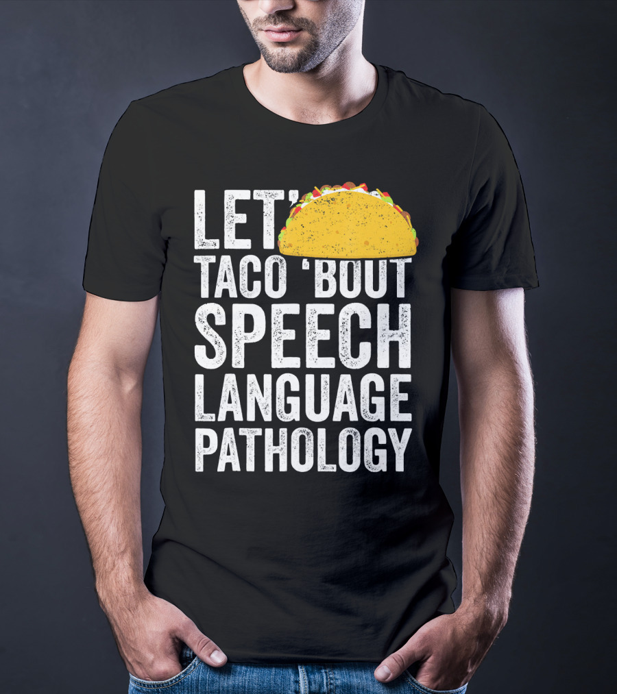 Let Taco 'Bout Speech Language Pathology With Taco T-Shirt