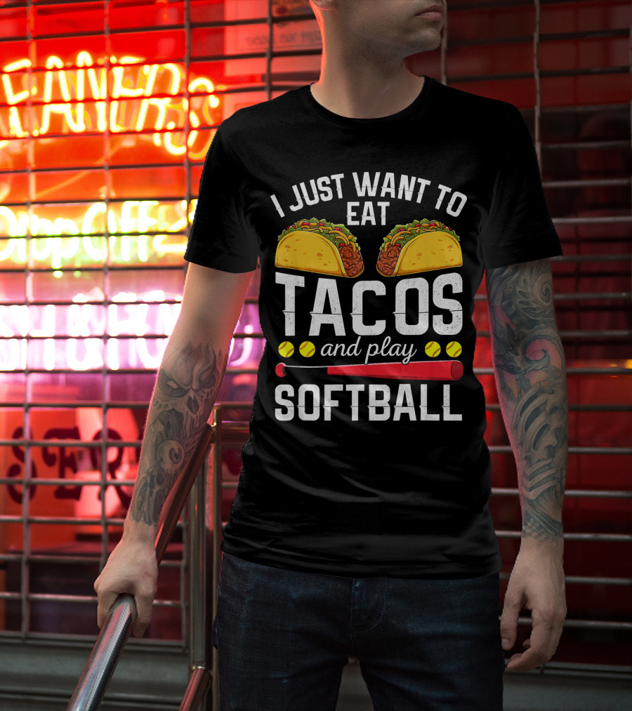 I Just Want To Eat Tacos And Play Softball Tacos Bat Balls T-Shirt