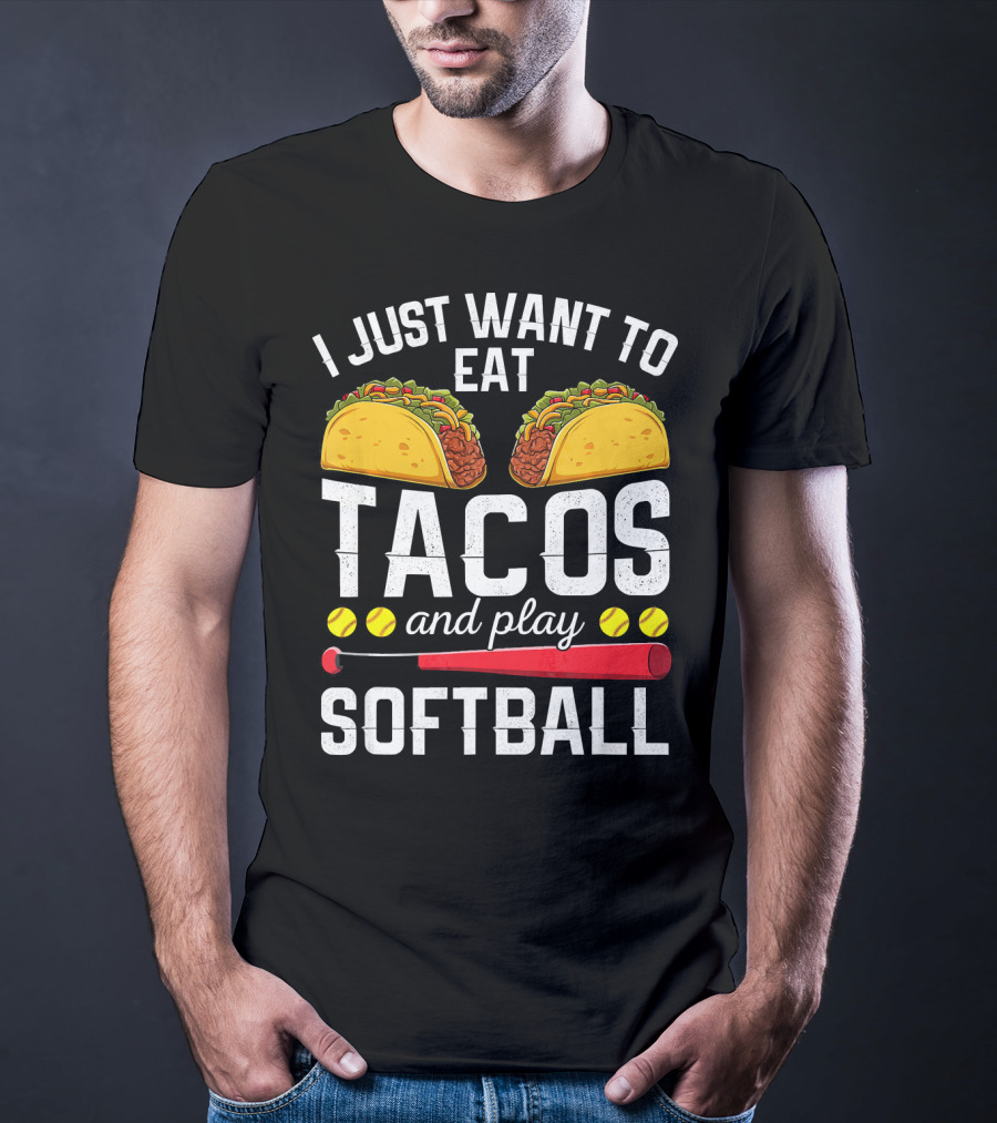 I Just Want To Eat Tacos And Play Softball Tacos Bat Balls T-Shirt