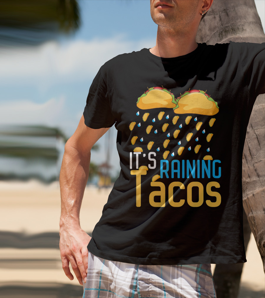 It's Raining Tacos Fun Mexican Food Love T-Shirt