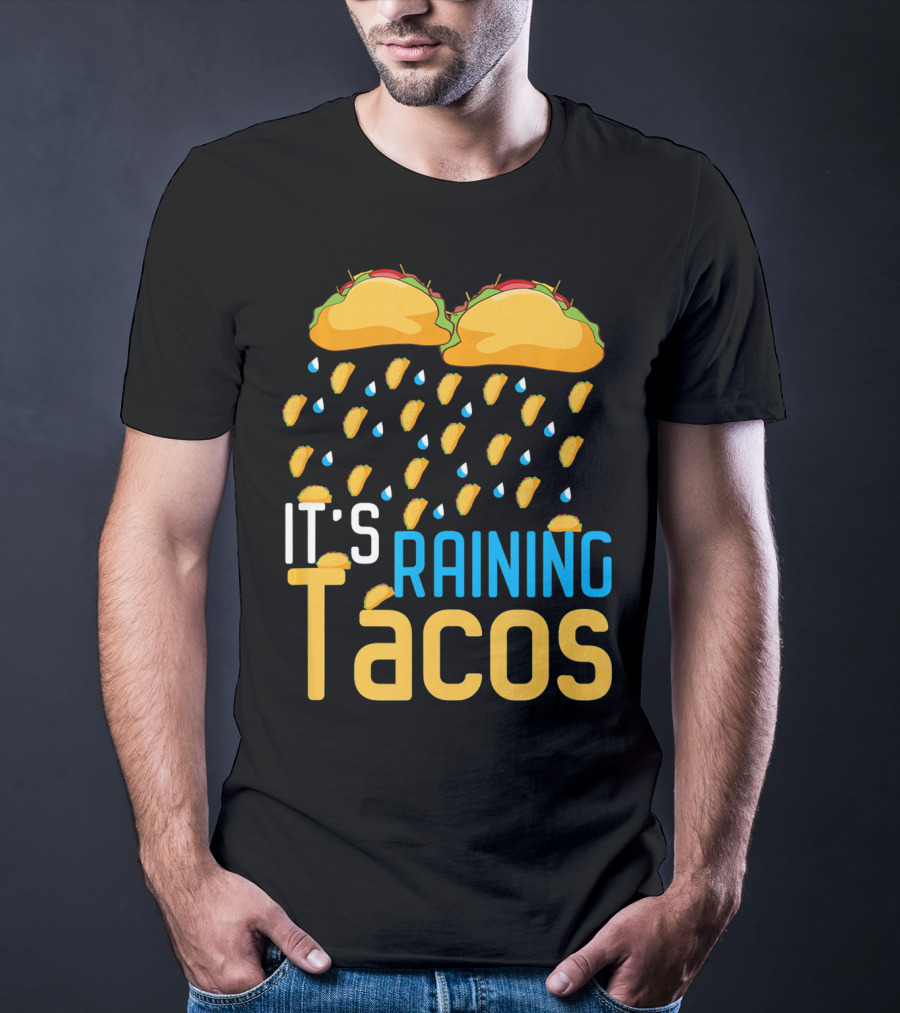 It's Raining Tacos Fun Mexican Food Love T-Shirt