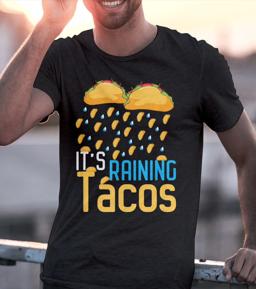It's Raining Tacos Fun Mexican Food Love T-Shirt