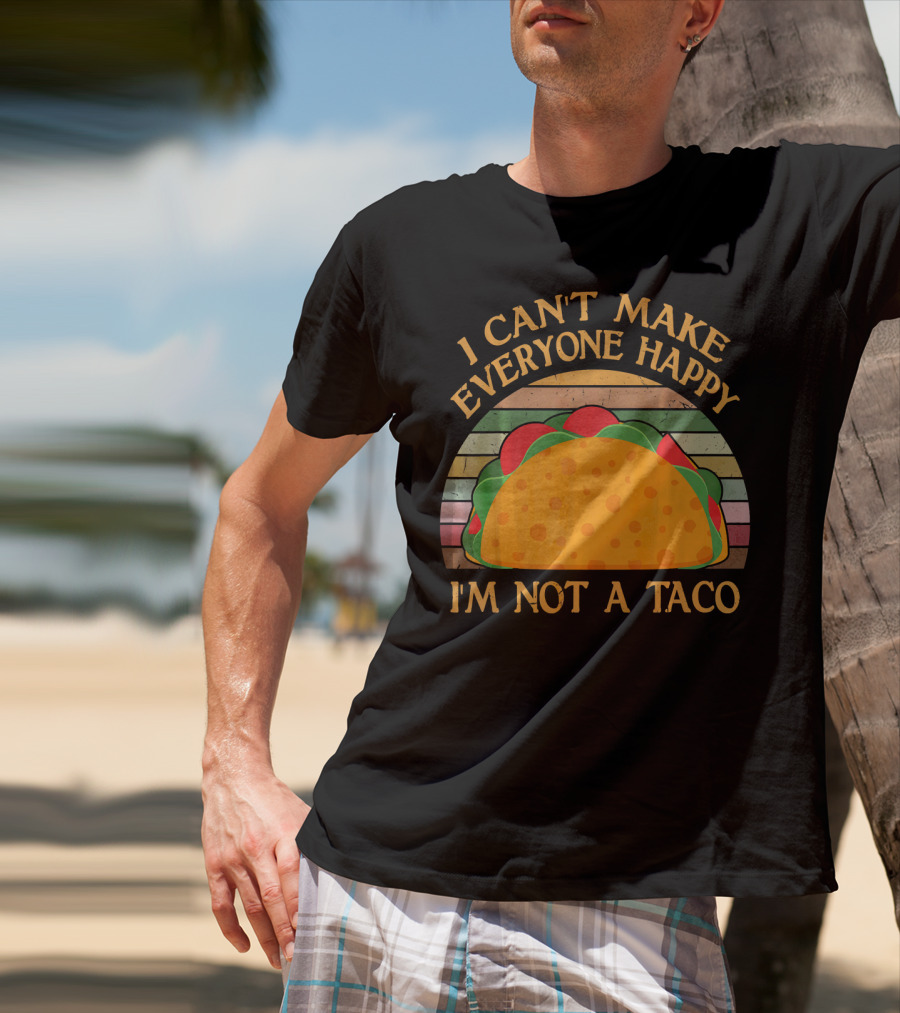 Vintage I Can't Make Everyone Happy I'm Not A Taco T-Shirt