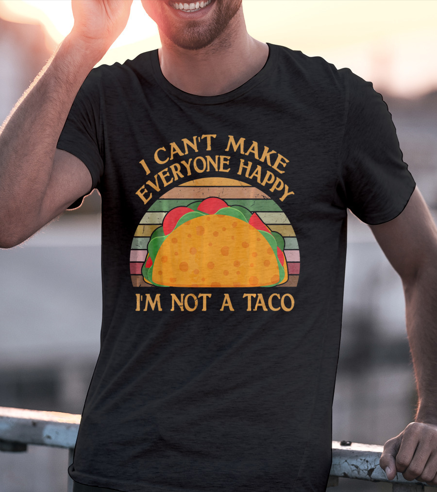 Vintage I Can't Make Everyone Happy I'm Not A Taco T-Shirt