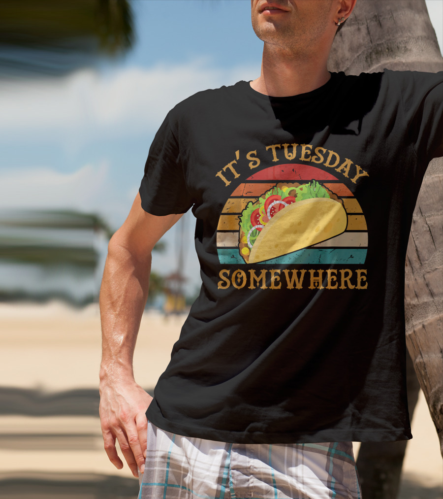 It's Tuesday Somewhere Taco Food T-Shirt