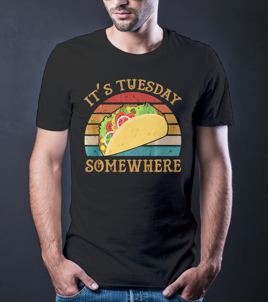 It's Tuesday Somewhere Taco Food T-Shirt