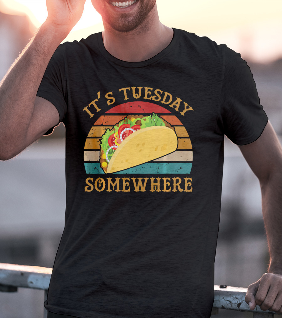 It's Tuesday Somewhere Taco Food T-Shirt