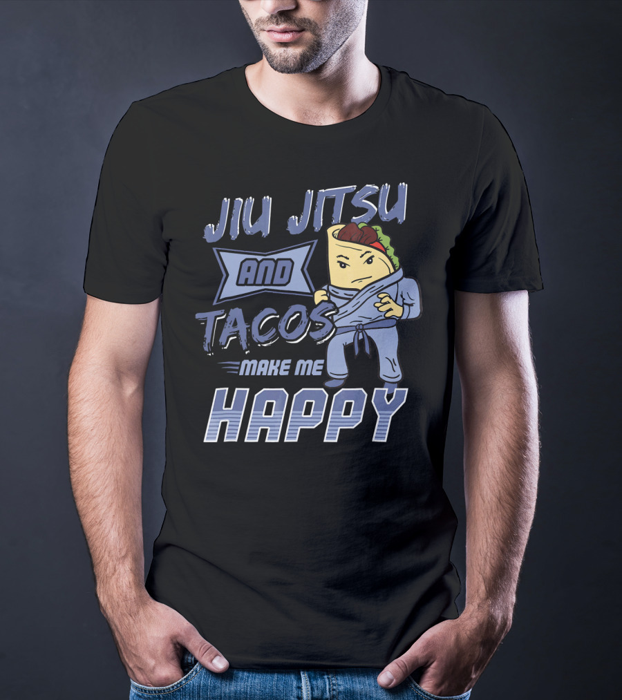 Jiu Jitsu And Tacos Make Me Happy T-Shirt