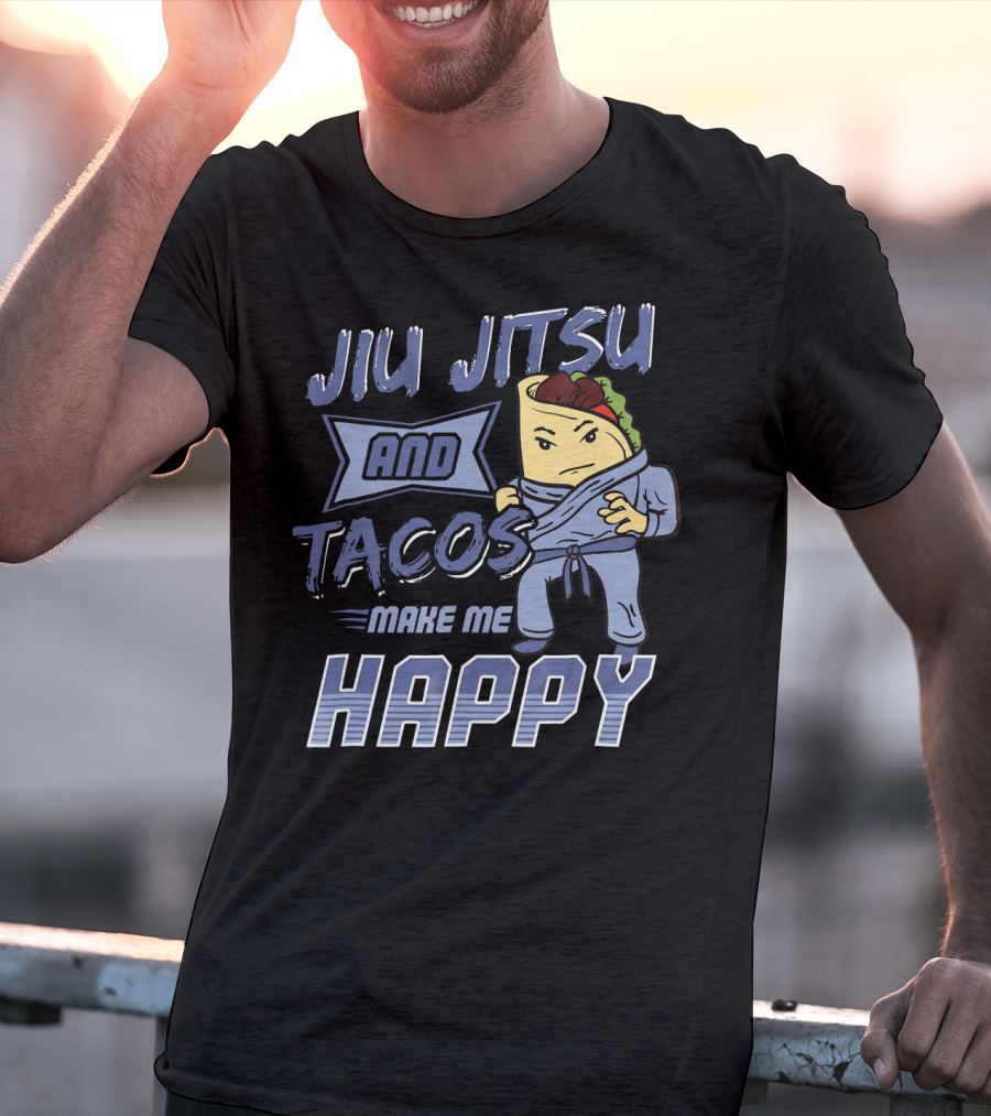 Jiu Jitsu And Tacos Make Me Happy T-Shirt